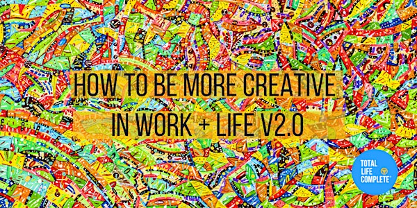 Workshop: How to Be More Creative in Work + Life #2