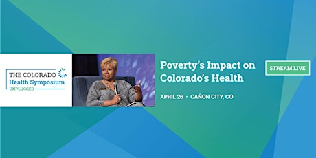 Symposium Unplugged: Poverty’s Impact on Colorado’s Health - Live Stream primary image