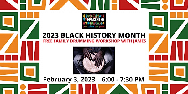 EPACENTER Black History Month Celebration - African Drumming with James