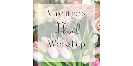 Valentine's Floral Workshop