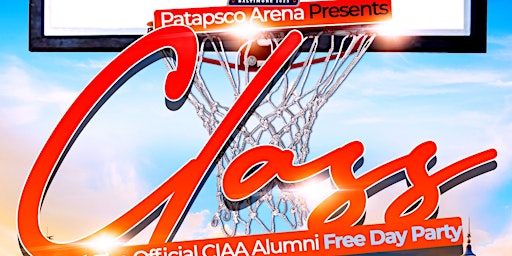 "CLASS", The Official CIAA Alumni Free Day Party