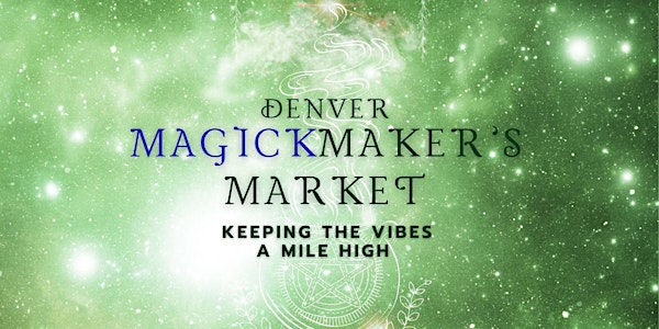 Denver Magick Maker's Market Aries New Moon After