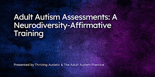 Neuro-Affirmative Adult Autism Assessments: A Comprehensive Training