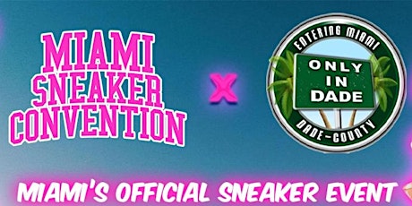 Miami Sneaker Convention X Only In Dade