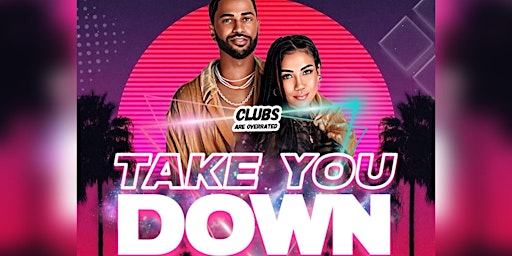 Take You Down : Pre Valentines R&B And Throwback Hip Hop Party