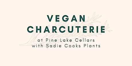 Vegan Charcuterie at Pine Lake Cellars