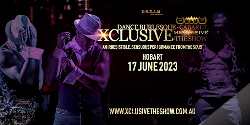 Xclusive the Show | Hobart  17 JUN 2023