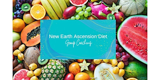 New Earth Ascension Diet Group Coaching