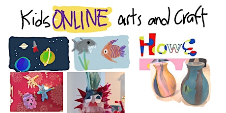 HOWE KIDS arts and craft classes online FIRST and THIRD Sat of Each Month