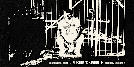 MATTYDIDTHAT X JIMMYITK PRESENT - NOBODY'S FAVORITE LISTENING PARTY