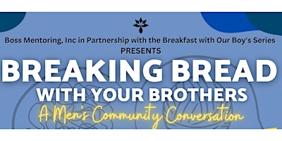 Breaking Bread with Your Brothers:  A Men's Community Conversation