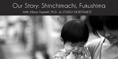 event in Portland: Artist Talk no.2 I Our Story: Shinchimachi, Fukushima