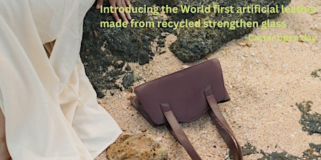 Material showday! The World 1st leather made from recycled strengthen glass
