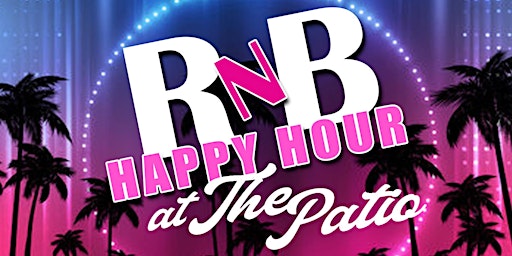 RnB Happy Hour At The Patio *FRIDAYS*