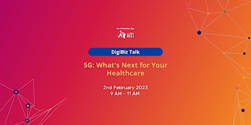 [DigiBiz Talk] 5G: What's Next For Your Healthcare