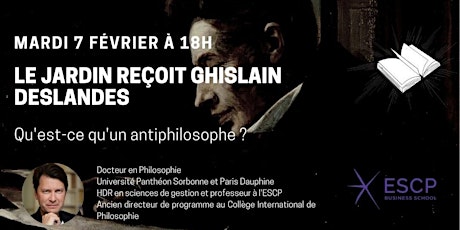 Conférence le Jardin - Ghislain Deslandes - Qu'est-ce qu'un antiphilosophe?
