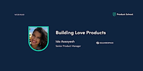 Webinar: Building Love Products by Squarespace Sr PM