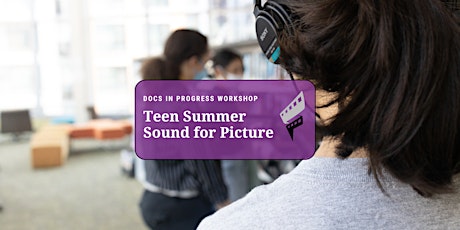 Sound For Picture - Teen Summer Workshop