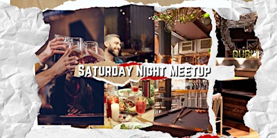 Saturday Night Drinks: Meetup (Come alone or with friends)