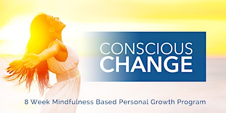 Conscious Change - 8 week mindfulness based personal growth program primary image