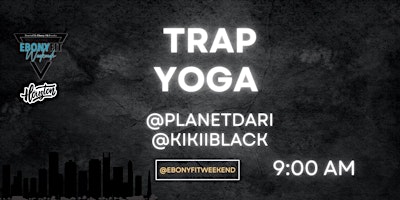 Trap Yoga - @planetdari / @kikiiblack   ( Ebony Fit Weekend)
