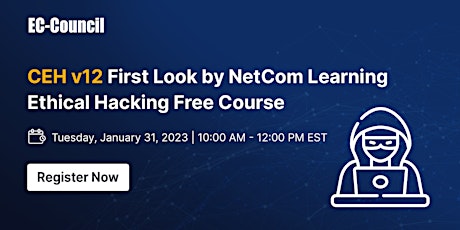 CEH v12 First Look by NetCom Learning - Ethical Hacking Free Course
