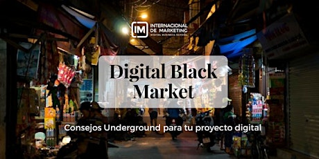Digital Black Market: Consejos underground para tu proyecto Digital
