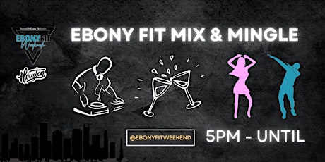 Ebony Fit Mix & Mingle ( Ebony Fit Weekend)
