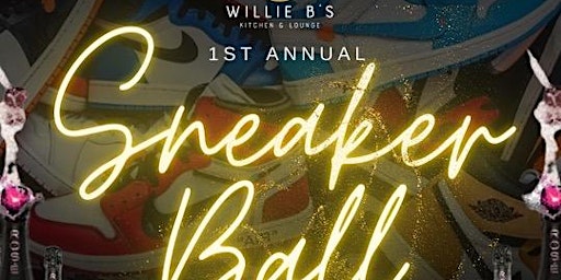 Willie B's presents the 1st annual sneaker ball