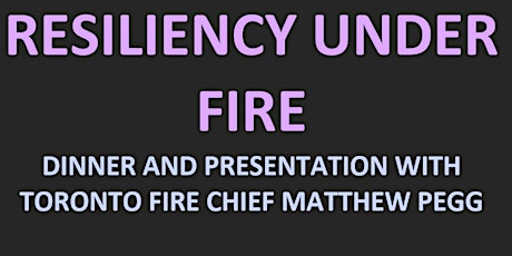 A Dinner and Presentation with Toronto Fire Chief Matthew Pegg