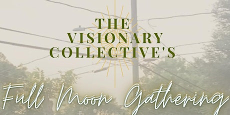 Leo Full Moon Gathering - The Visionary Collective