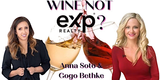 Wine not eXp? With Anna Soto & Gogo Bethke primary image