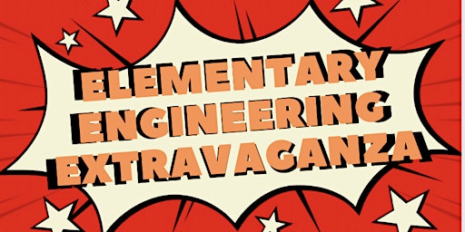 Elementary Engineering Extravaganza - Spring 2023