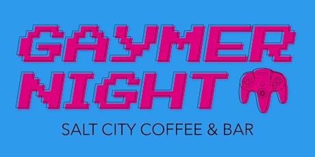 Gaymer Night at Salt City Coffee & Bar