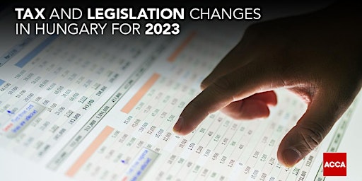 ACCA Tax and legislation changes in Hungary for 2023