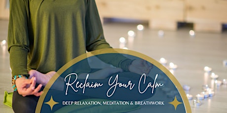 Reclaim Your Calm - Deep Relaxation, Meditation and Breathwork