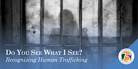 SONHS Spring Lecture | Do You See What I See? Recognizing Human Trafficking