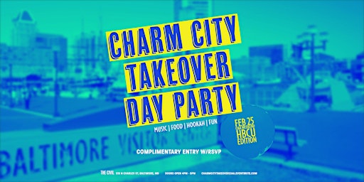 THE CHARM CITY TAKEOVER DAY PARTY | BALTIMORE | CIAA WKND | FEB 25