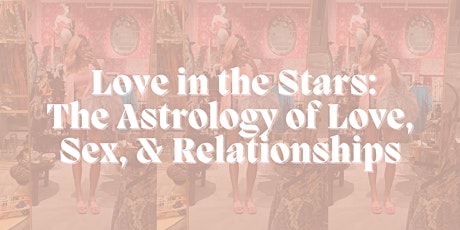 Love in the Stars: The Astrology of Love, Sex, & Relationships