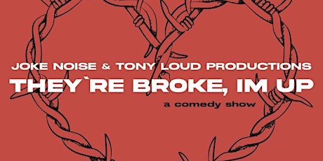 They’re Broke Im up Comedy Show