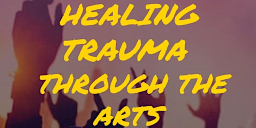 Healing Trauma Through the Arts