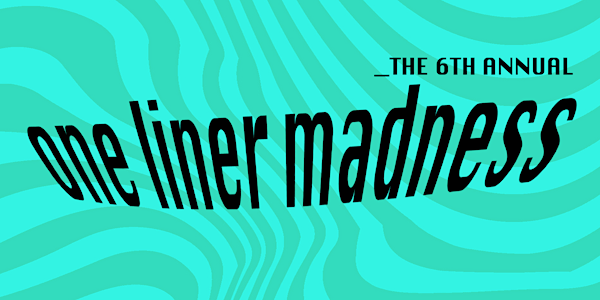 The 6th Annual One Liner Madness