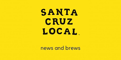 Santa Cruz Local News and Brews