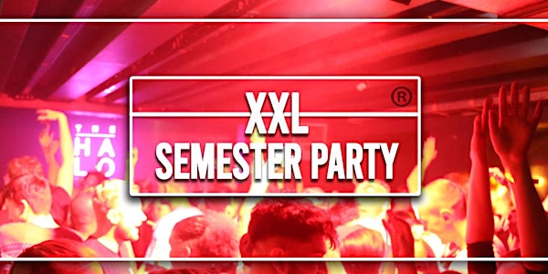 XXL Semester Party @ HALO Club (Semester Opening Party)