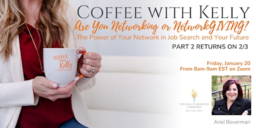 Coffee with Kelly- Part 2: Are You Networking or NetworkGIVING?