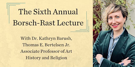 The Sixth Annual Borsch-Rast Lecture
