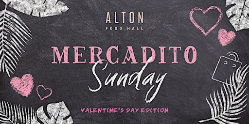 Valentine's Day Mercadito Sunday at Alton Food Hall