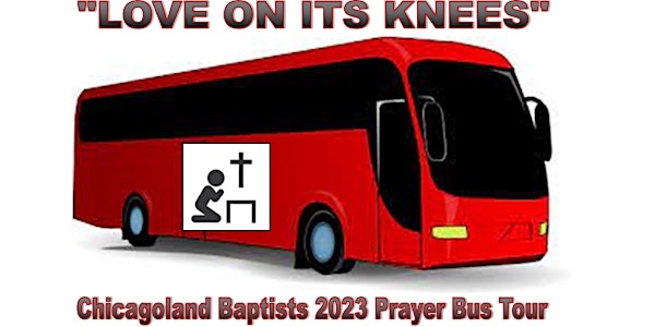 "Love on its Knees" Prayer Bus Tour - Saturday, February 25th, 8:30a to 4pm