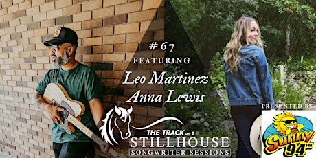 Stillhouse  Songwriter Session #67  Leo Martinez & Anna Lewis