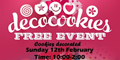 Valentine's Day Deco-Cookie FREE Family Friendly Event! 02/12/23 10am - 2pm